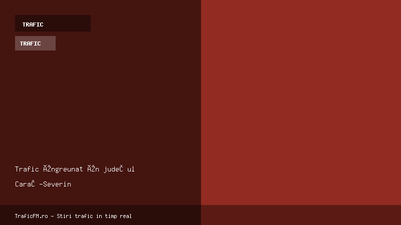 Trafic îngreunat în județul Caraș-Severin