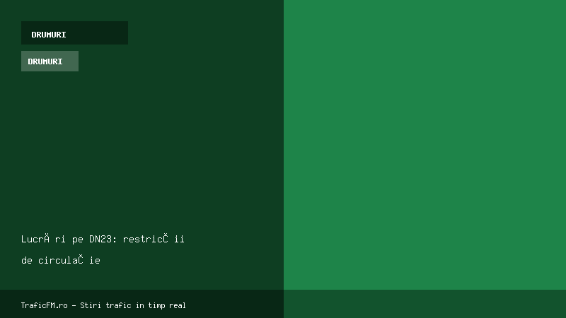 Lucrări pe DN23: restricții de circulație